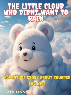 cover image of The Little Cloud Who Didn't Want to Rain